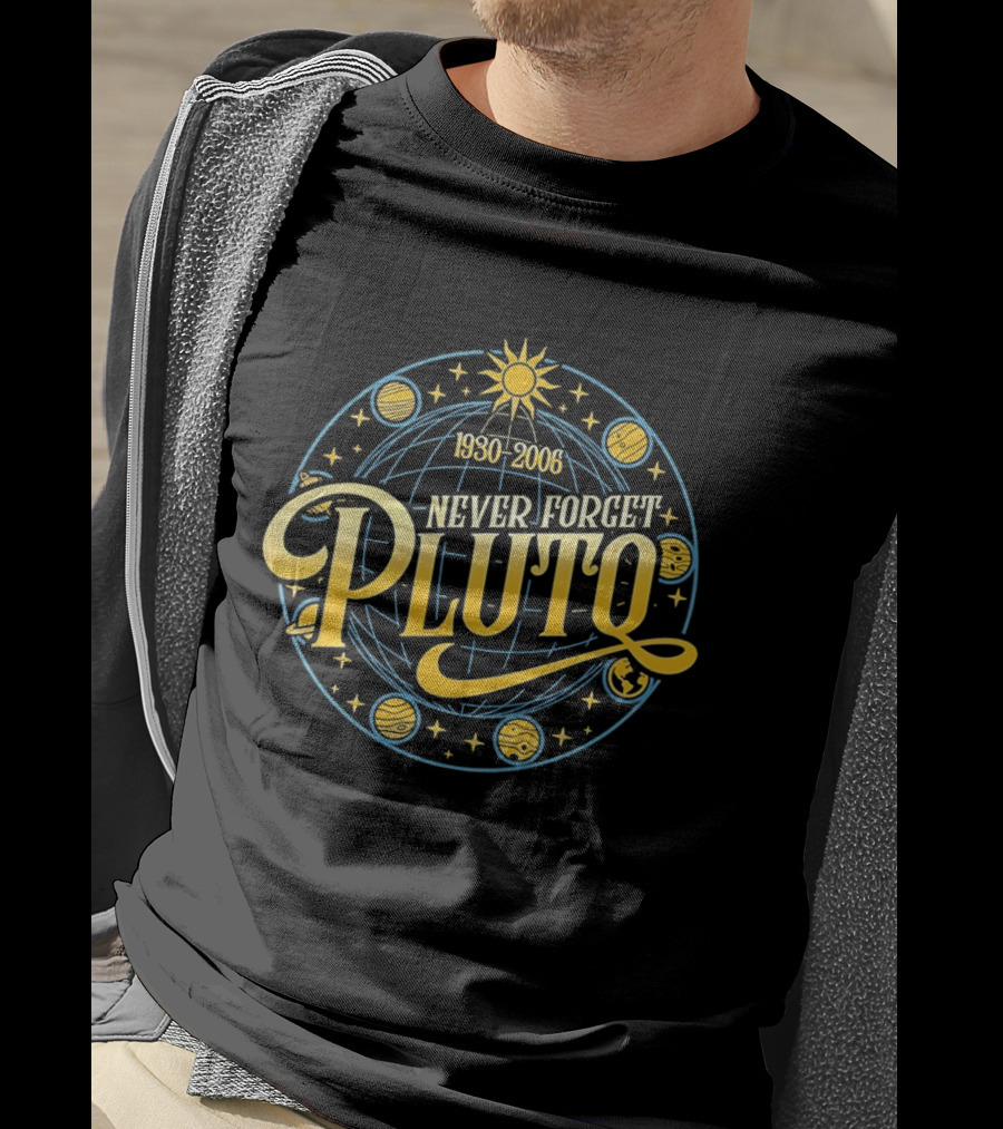 Never Forget Pluto 1930 2006 Solar System Planets T-Shirt