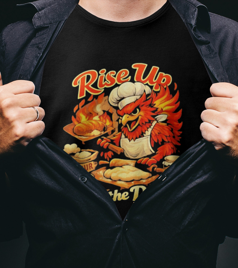 Phoenix Chef Rise Up Like The Dough Flour And Bread Baking T-Shirt