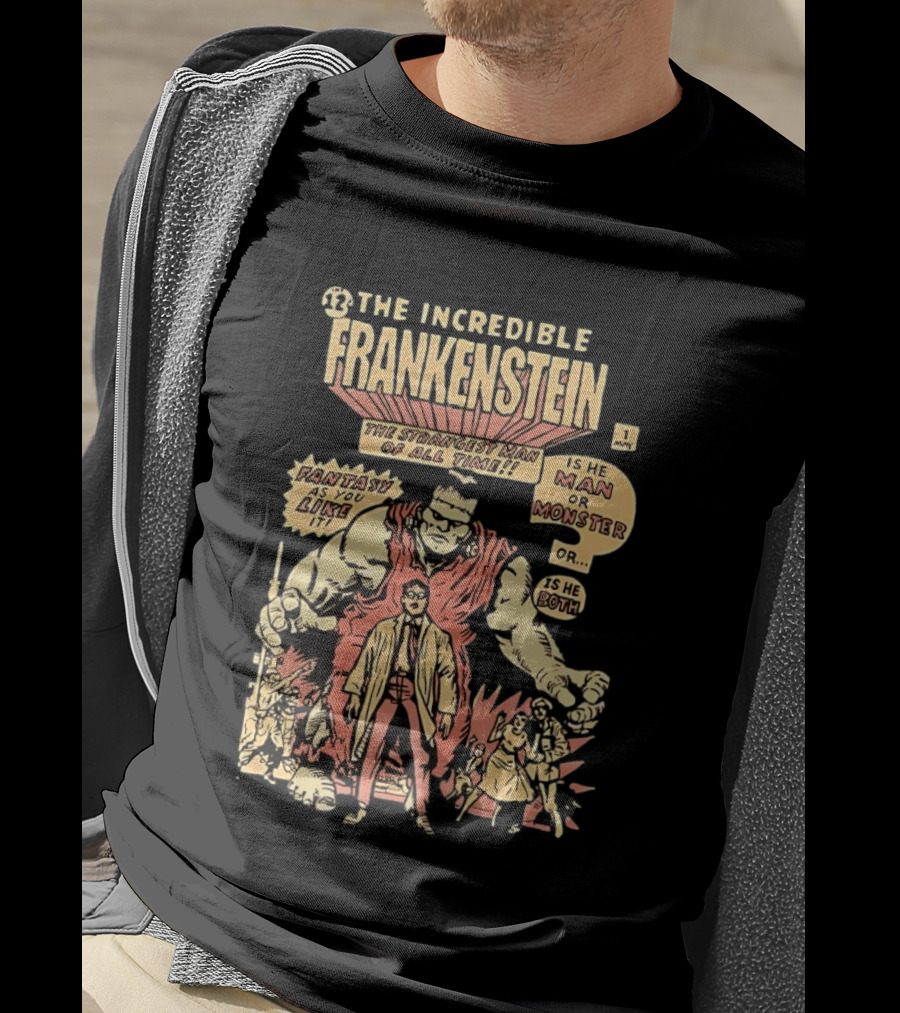 The Incredible Frankenstein The Strangest Man Is He Man Or Monster Fantasy As You Like It T-Shirt