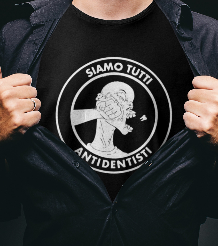 Siamo Tutti Antidentisti Dentist Anti Dentist Protest T-Shirt