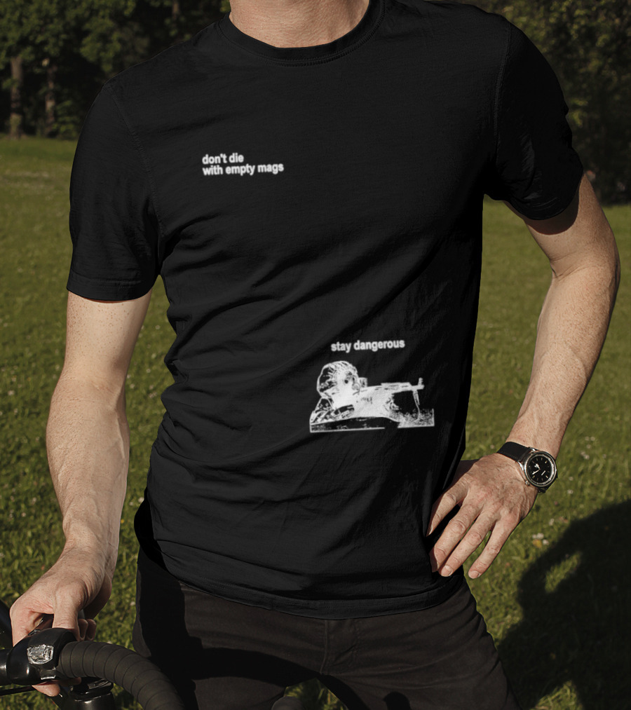 Soldier Don't Die Stay Dangerous Tactical Motivation T-Shirt