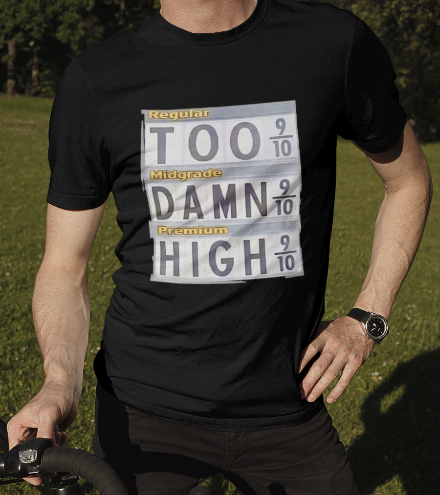Regular Midgrade Premium Too Damn High Gas Price Meme T-Shirt