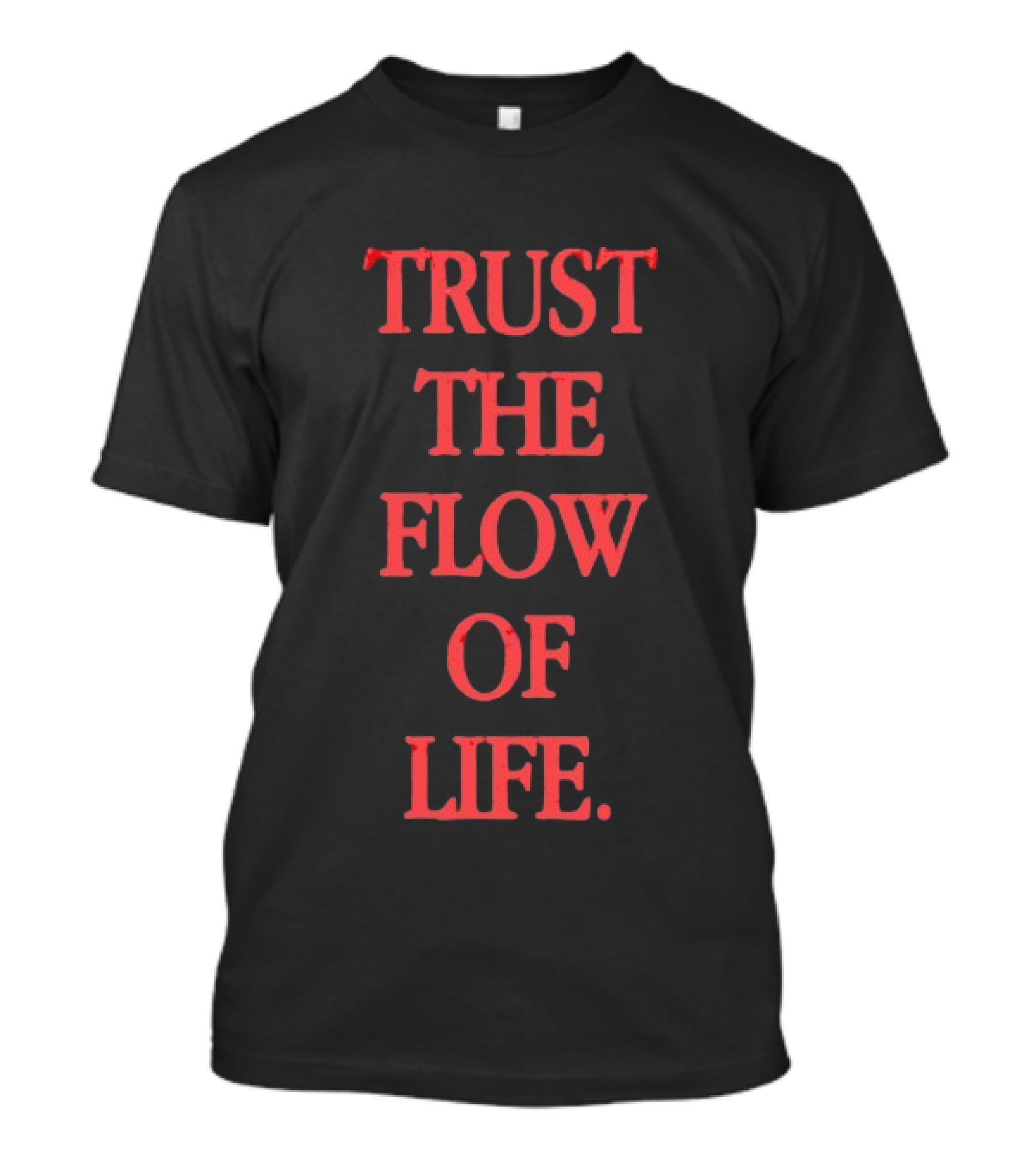 Trust The Flow Of Life Mindfulness Inspirational T-Shirt