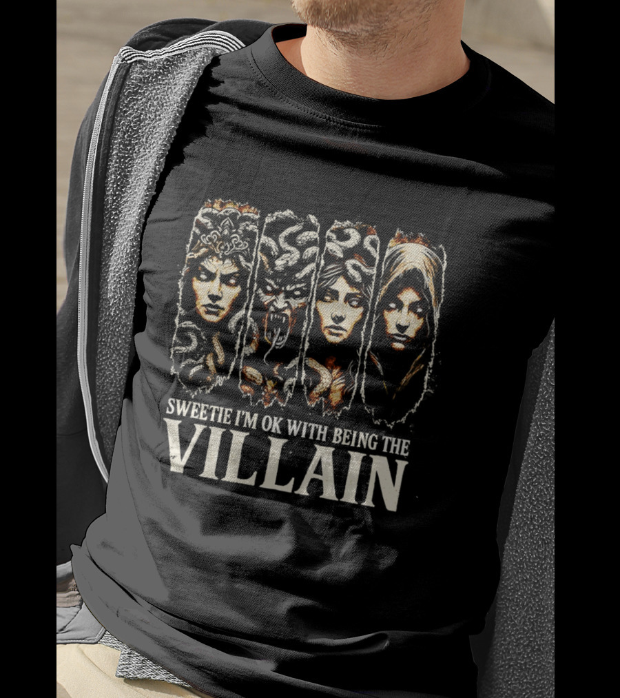 Sweetie I'm Ok With Being The Villain Medusa Snake Mythology T-Shirt