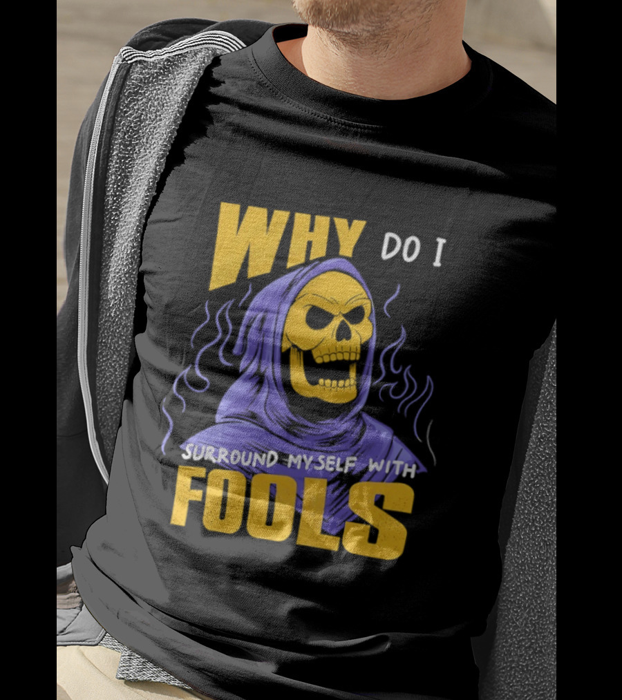 Skeletor Why Do I Surround Myself With Fools Purple And Yellow T-Shirt