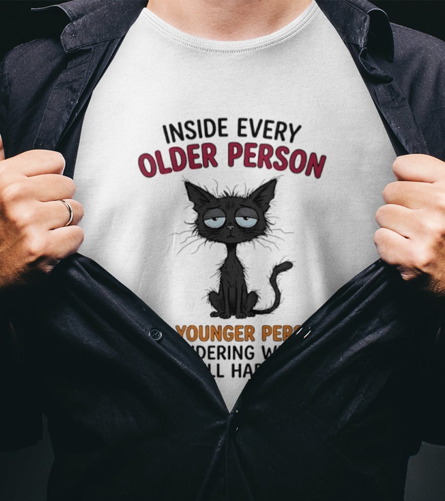 Inside Every Older Person Is A Younger Person Wondering What The Hell Happened Cat T-Shirt