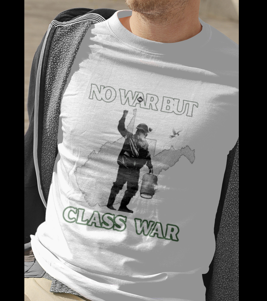No War But Class War WV Mountain Party Miner Bird T-Shirt
