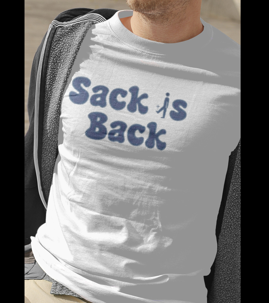Sack Is Back Sports Fan Favorite Catchphrase T-Shirt