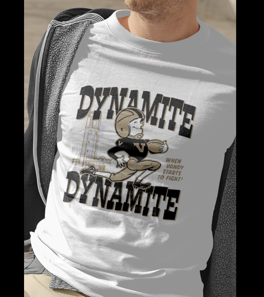 Vanderbilt Commodores Dynamite Football When Dynamite Starts To Fight T-Shirt