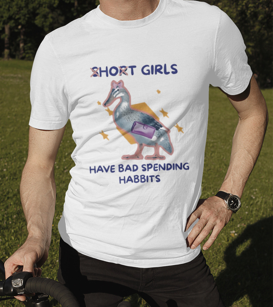 Short Girls Have Bad Spending Habits Duck With Purse T-Shirt