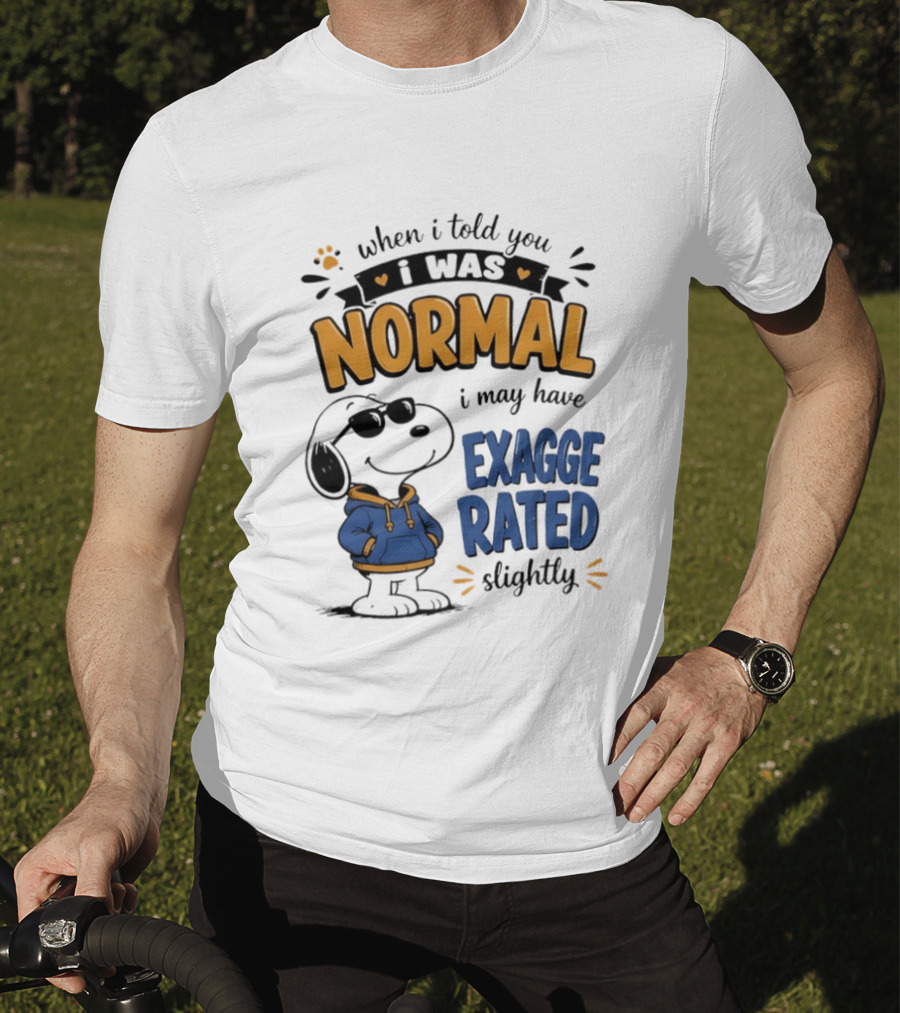 When I Told You I Was Normal I May Have Exaggerated Slightly Snoopy T-Shirt