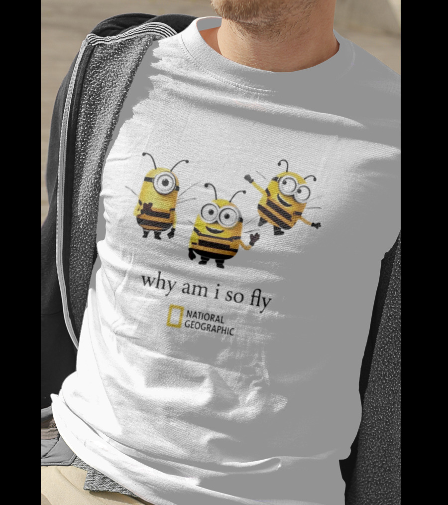 Why Am I So Fly National Geographic Minion Bee T-Shirt