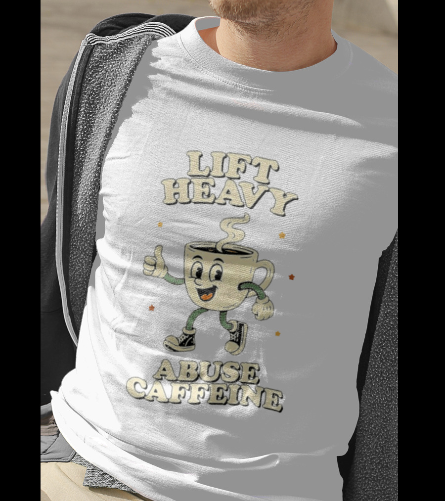 Lift Heavy Abuse Caffeine Cartoon Coffee Gym Workout T-Shirt