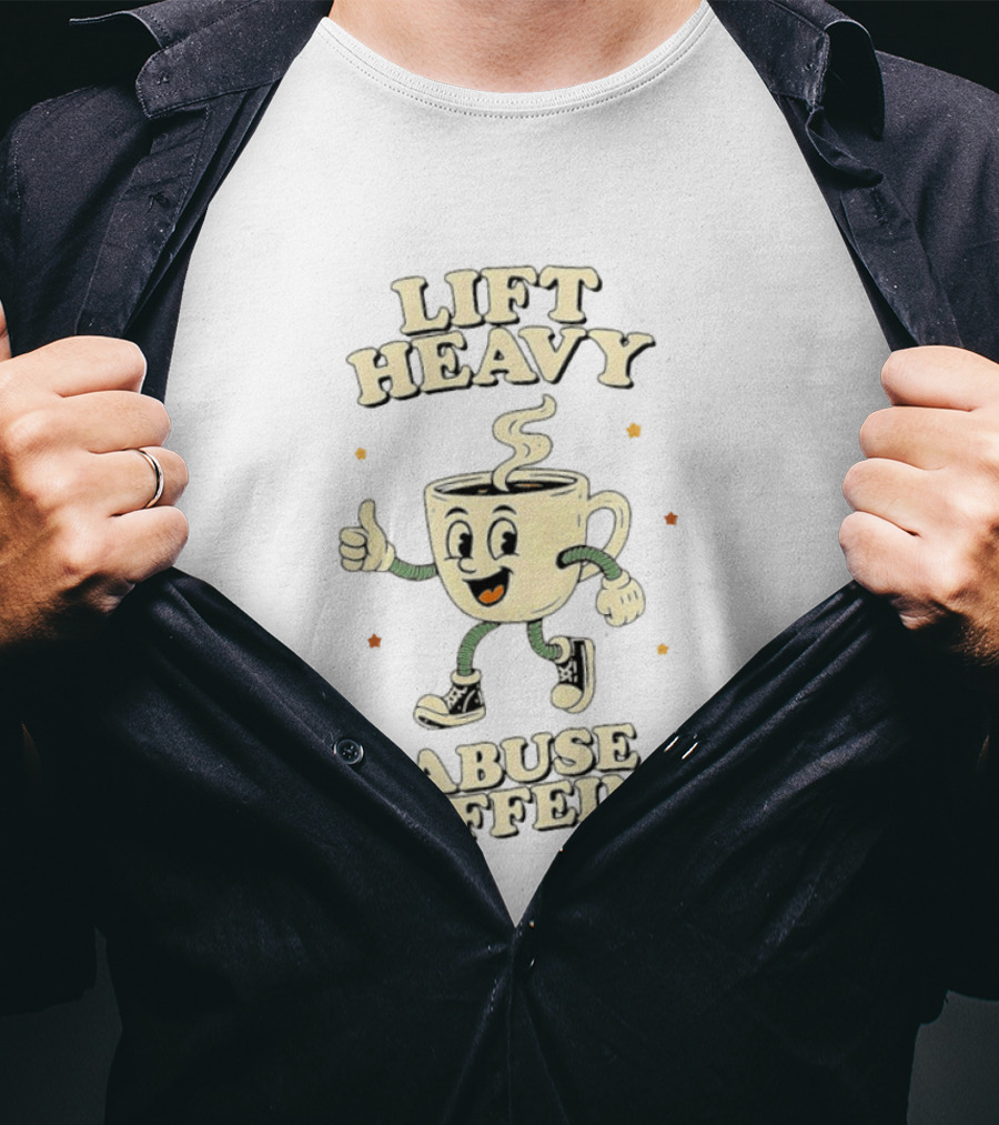 Lift Heavy Abuse Caffeine Cartoon Coffee Gym Workout T-Shirt