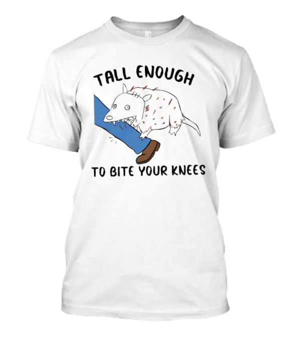 Tall Enough To Bite Your Knees Opossum Joke Featuring Animal Bite T-Shirt