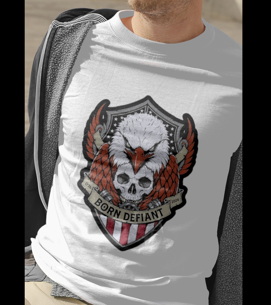 Born Defiant Eagle Skull American Flag Shield 1776 2026 T-Shirt