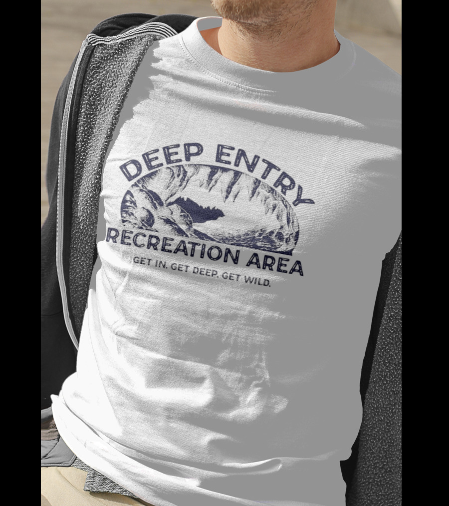Deep Entry Recreation Area Get In Get Deep Get Wild Adventure T-Shirt