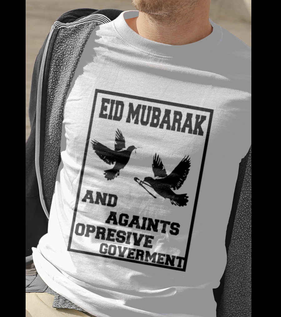 Eid Mubarak Against Opressive Government Birds T-Shirt