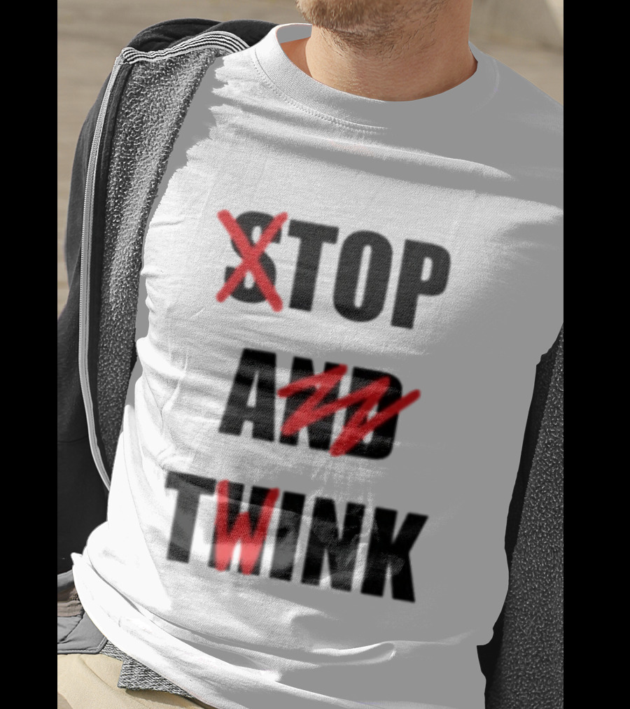 Stop And Twink LGBTQ Gay Pride Empowerment Celebration T-Shirt