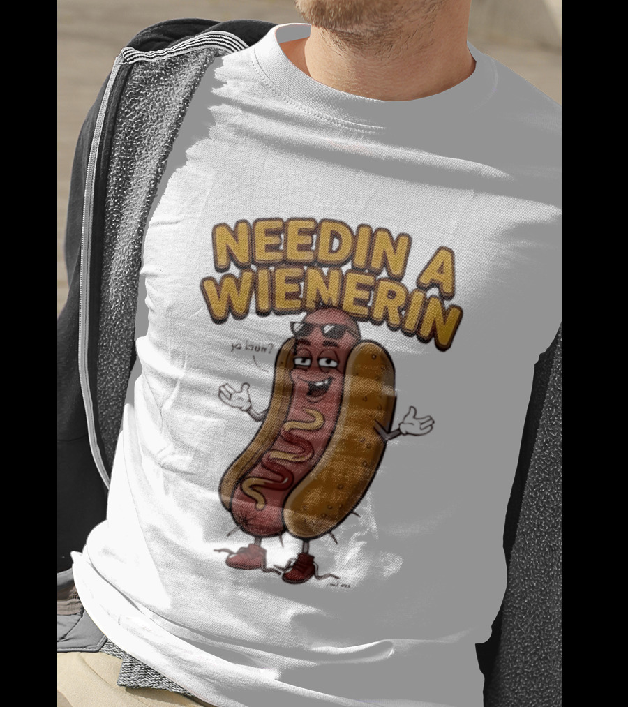 Needin A Wienerin Hot Dog Food Wiener Funny Sausage With Sunglasses T-Shirt