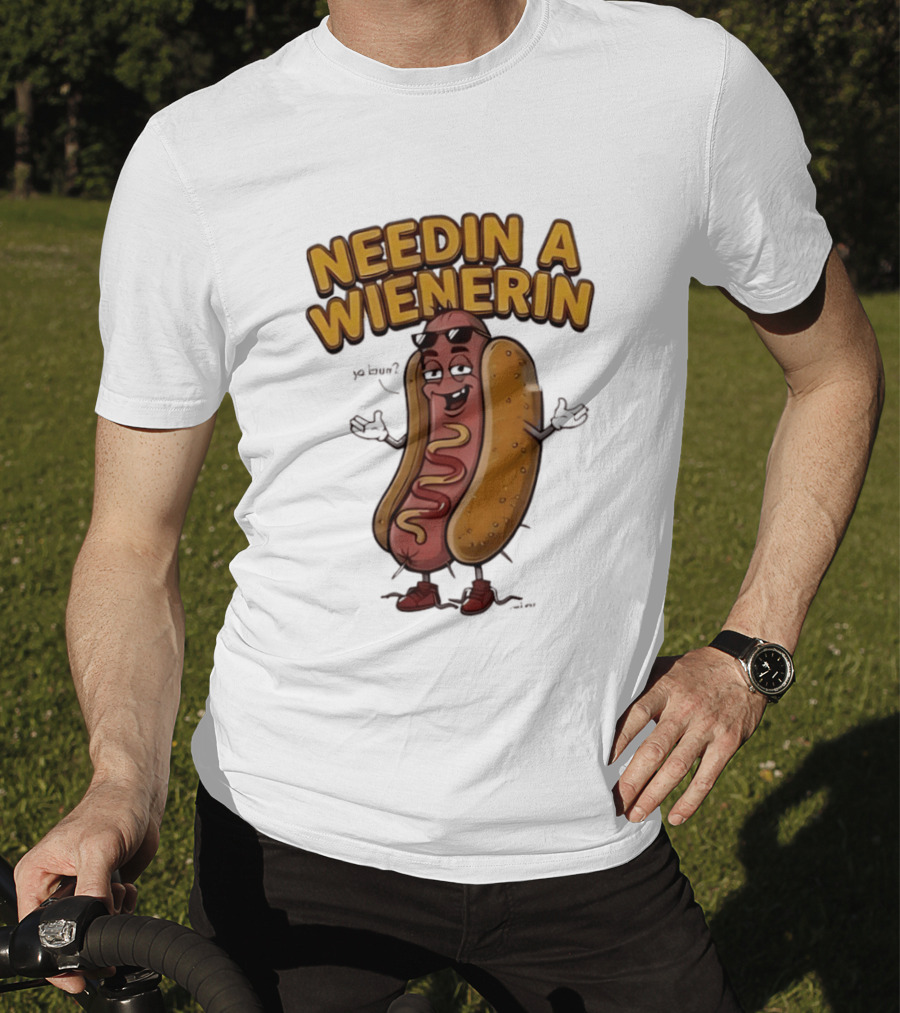 Needin A Wienerin Hot Dog Food Wiener Funny Sausage With Sunglasses T-Shirt