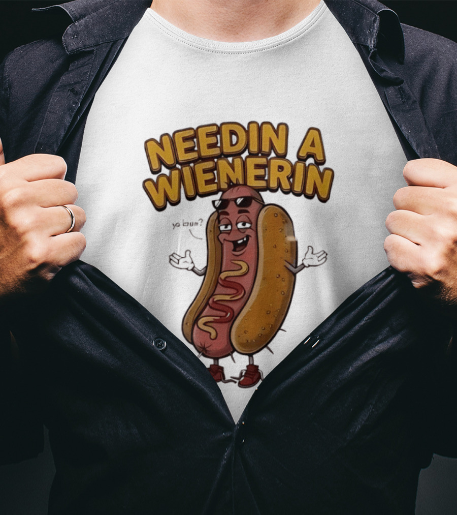 Needin A Wienerin Hot Dog Food Wiener Funny Sausage With Sunglasses T-Shirt