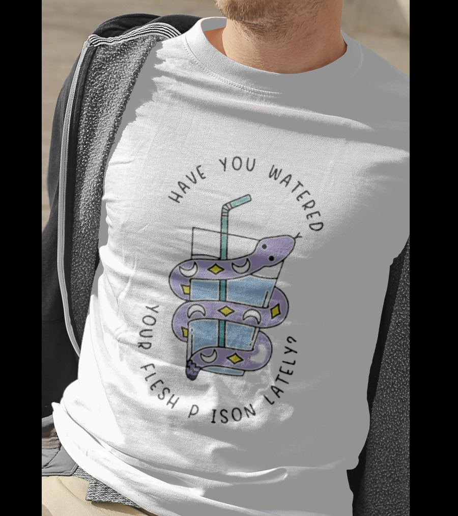 Have You Watered Your Flesh Prison Lately Snake Wrapped Around A Glass With Straw T-Shirt