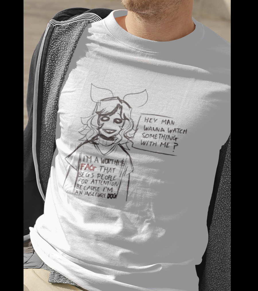 I'm A Section 8 Fag That Loses Friends For Being An Insecure Fag Anime Character Dialogue T-Shirt