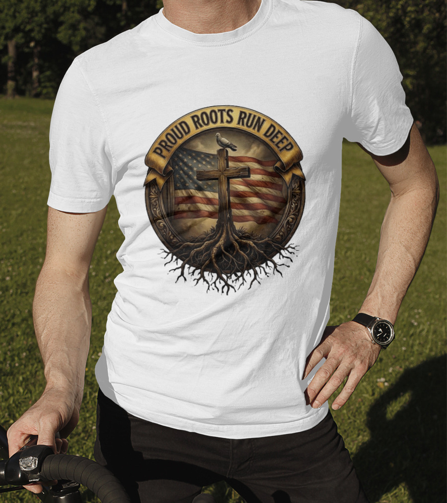 Proud Roots Run Deep Cross Dove American Flag Roots T-Shirt