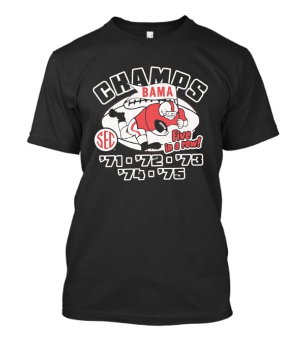 Champs Bama Five In A Row SEC '71 '72 '73 '74 '75 T-Shirt