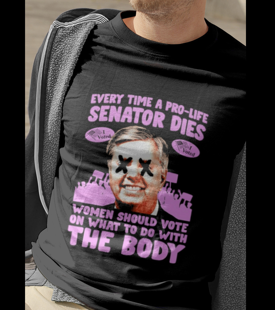 Pro Life Senator Dies Women Vote On Body Rights Empowerment T-Shirt