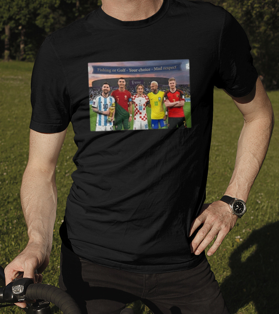 Fishing Or Golf Your Choice Mad Respect Football Legends T-Shirt