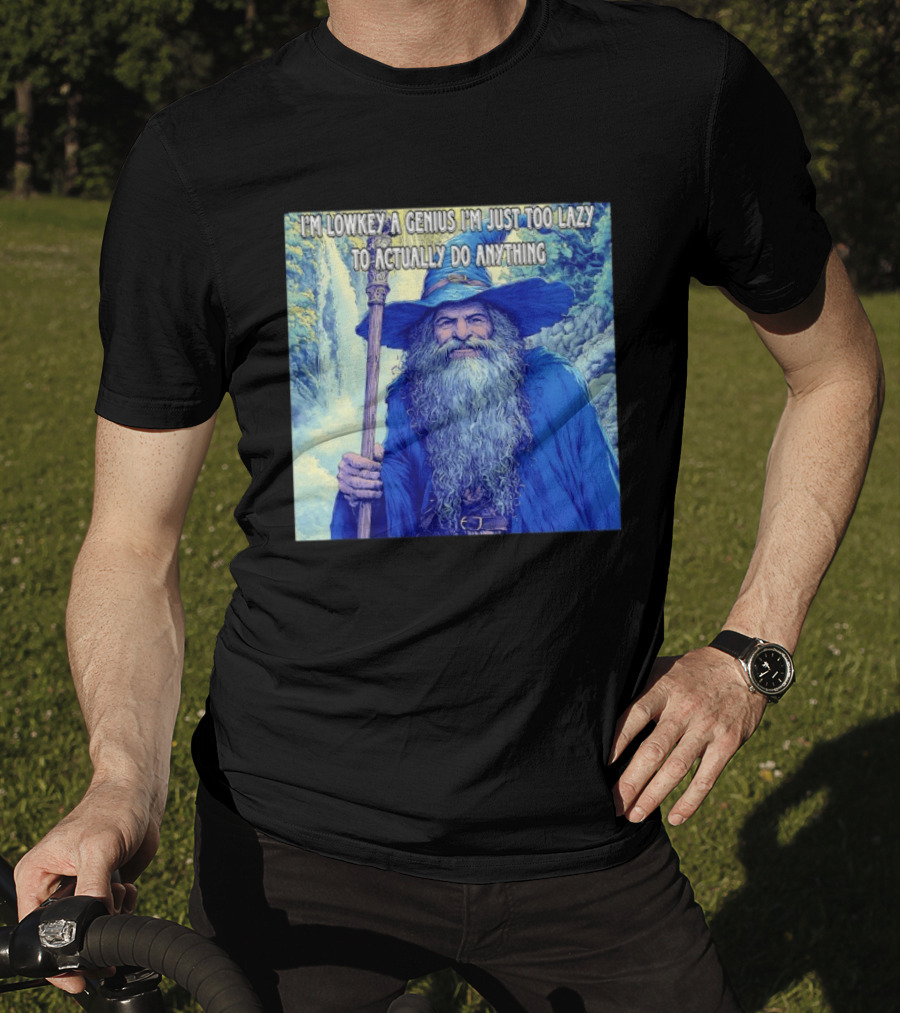 I'm Lowkey A Genius I'm Just Too Lazy To Actually Do Anything Wizard Fantasy Waterfall T-Shirt