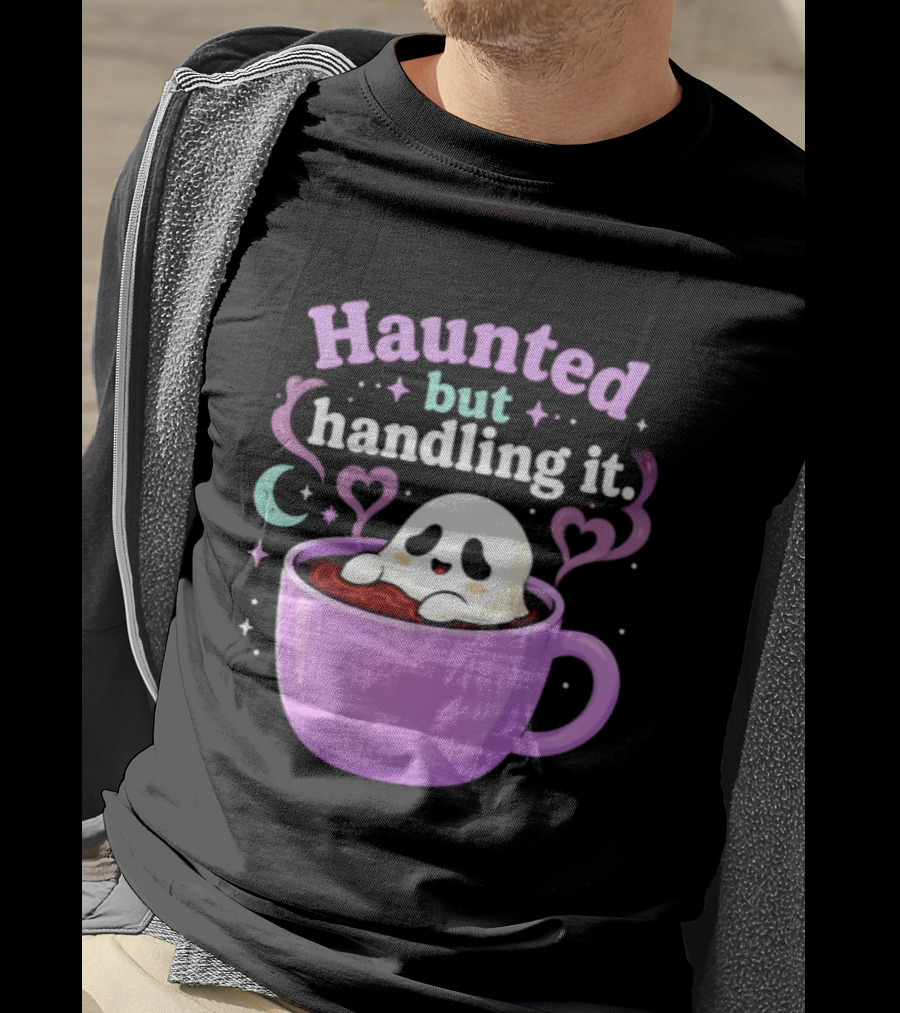 Haunted But Handling It Ghost Coffee Spooky Hearts And Moon T-Shirt