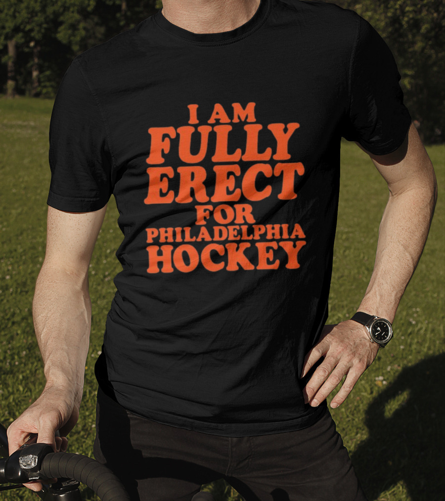 Philadelphia Hockey Enthusiast I Am Fully Erect Supporter's T-Shirt