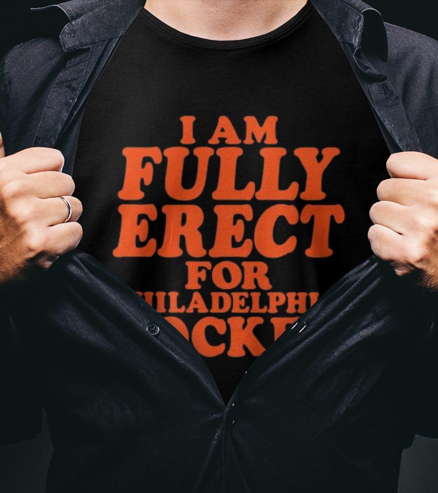 Philadelphia Hockey Enthusiast I Am Fully Erect Supporter's T-Shirt