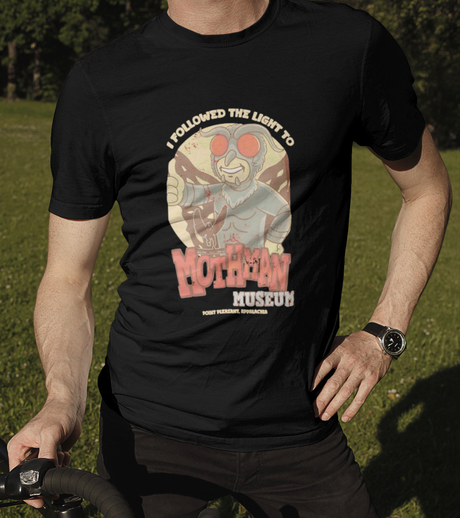 I Followed The Light To Mothman Museum Point Pleasant Appalachia T-Shirt