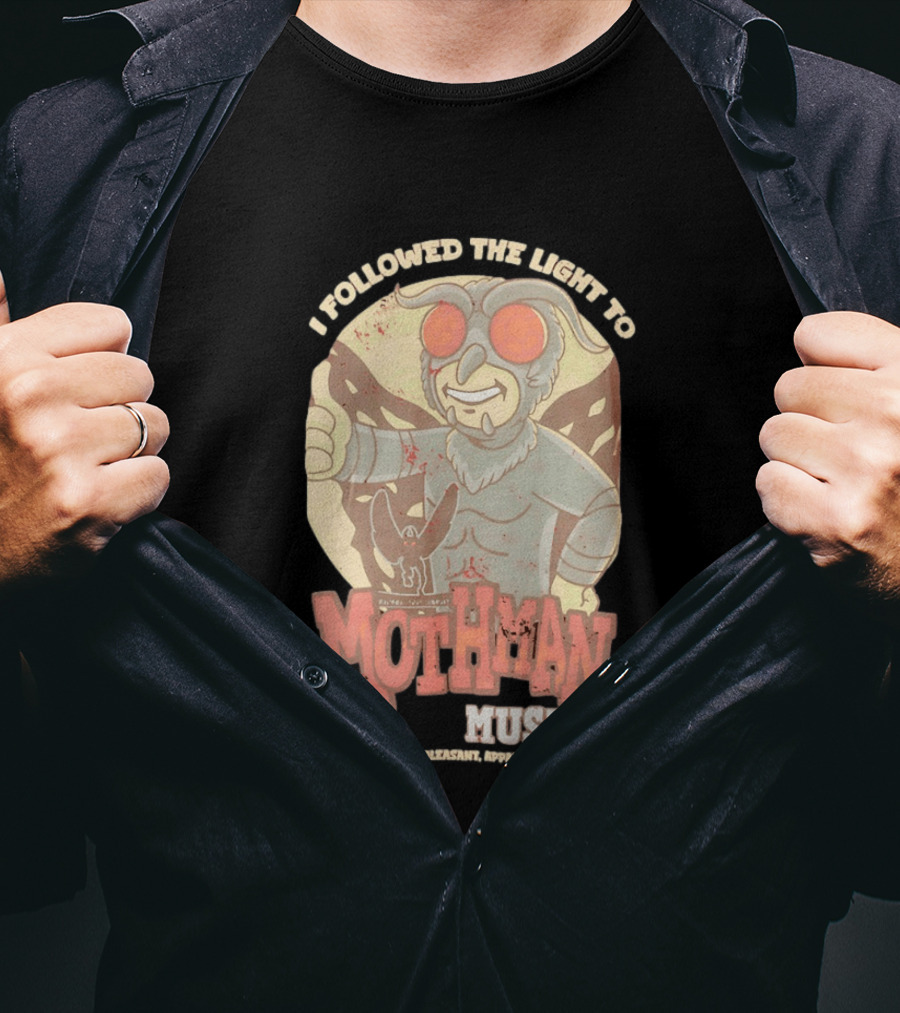 I Followed The Light To Mothman Museum Point Pleasant Appalachia T-Shirt