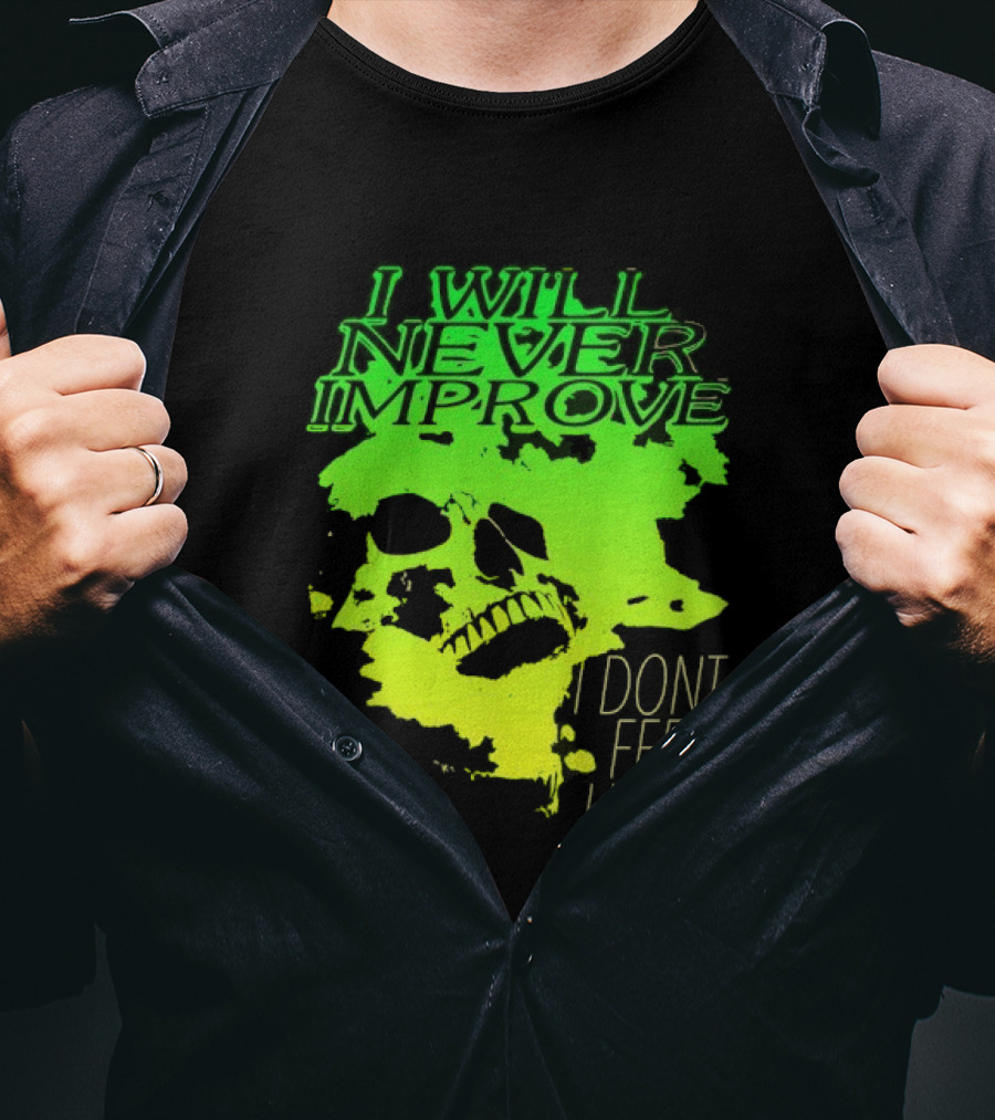 I Will Never Improve I Dont Feel Like It Neon Skull T-Shirt