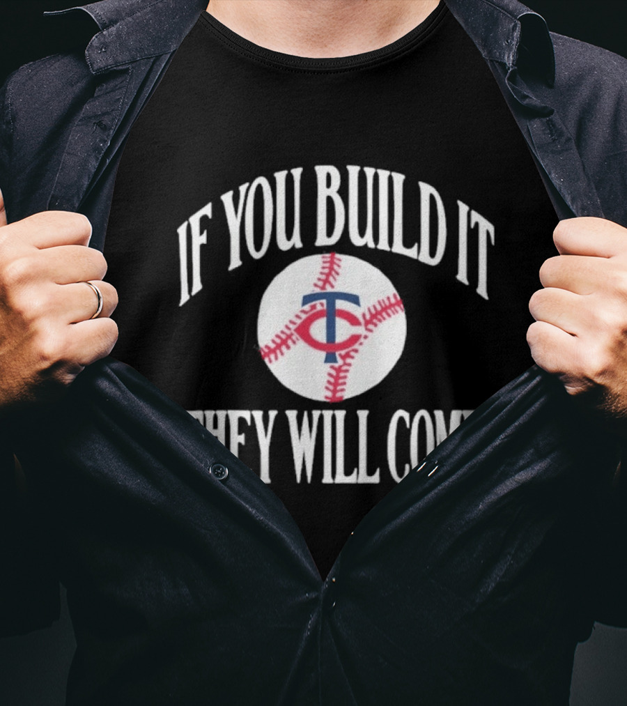 Minnesota Twins If You Build It They Will Come Baseball Navy T-Shirt