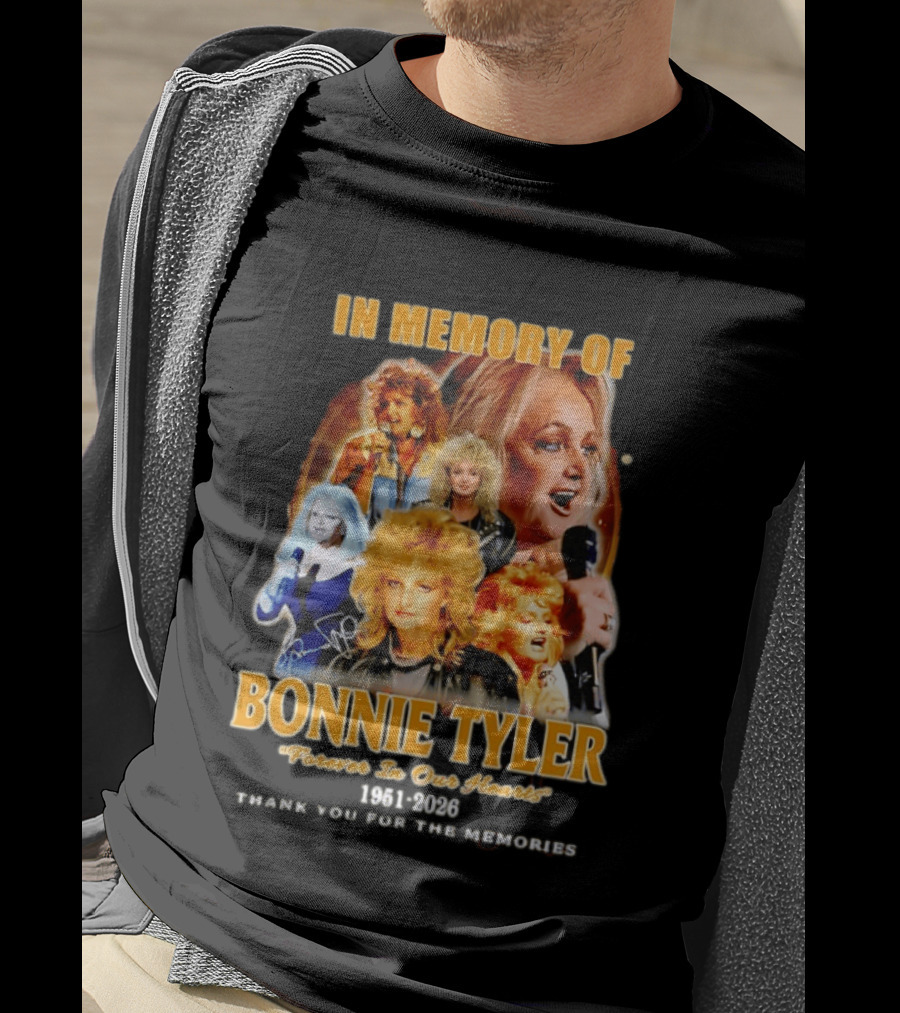 In Memory Of Bonnie Tyler 1951 2026 Forever In Our Hearts Thank You For The Memories T-Shirt