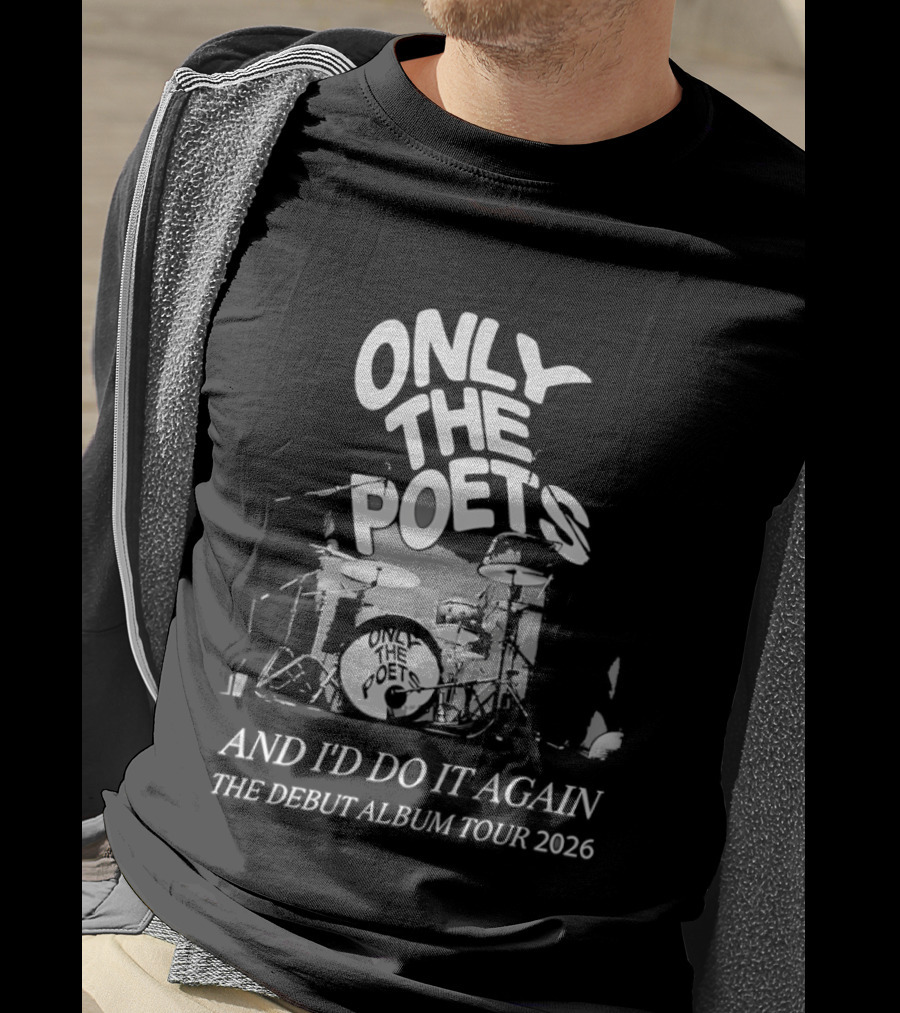 Only The Poets And I'd Do It Again The Debut Album Tour 2026 Drums T-Shirt