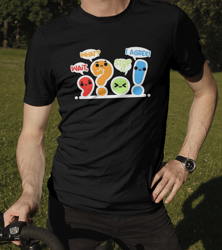 WAIT WHAT STOP IT I AGREE Punctuation Marks Question And Exclamation Cartoon Characters T-Shirt