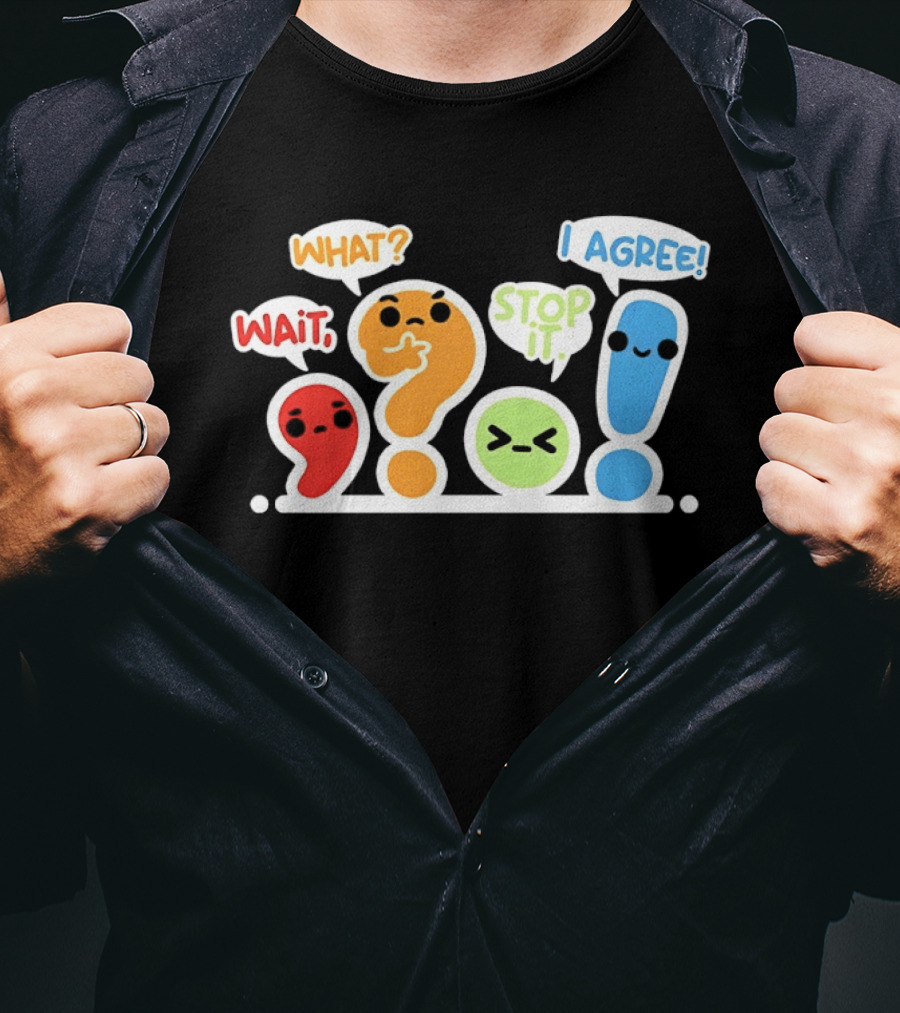 WAIT WHAT STOP IT I AGREE Punctuation Marks Question And Exclamation Cartoon Characters T-Shirt