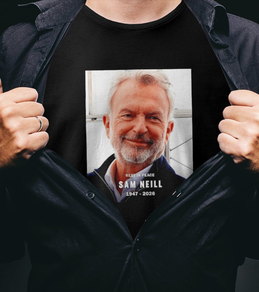 Rest In Peace Sam Neill 1947 2026 T-Shirt
