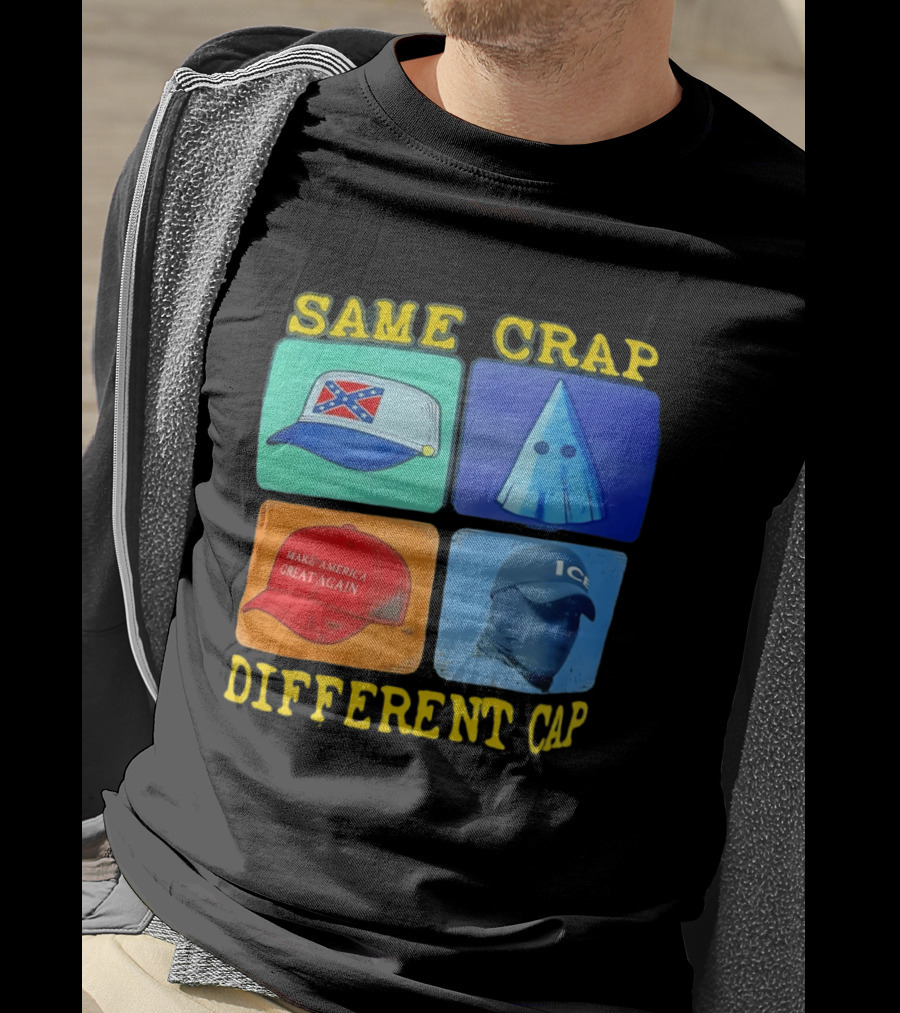 SAME CRAP DIFFERENT CAP Confederate MAGA ICE Satire T-Shirt