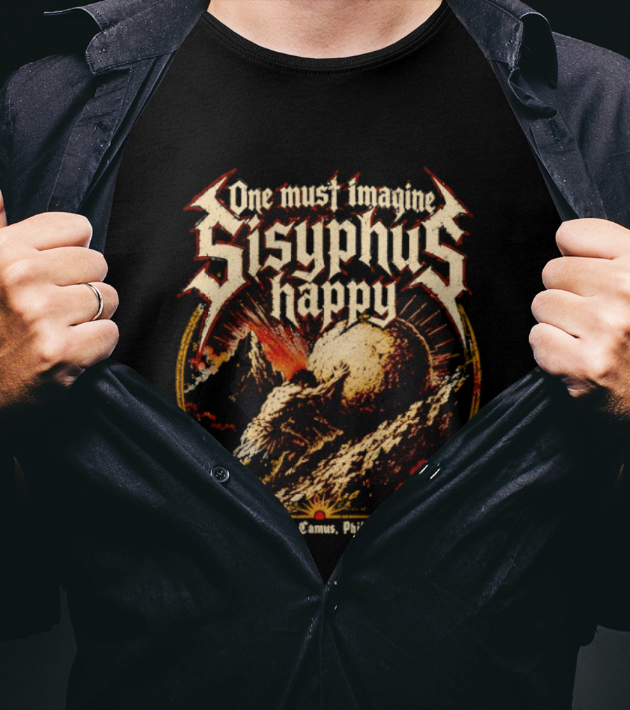 One Must Imagine Sisyphus Happy Albert Camus Philosopher T-Shirt