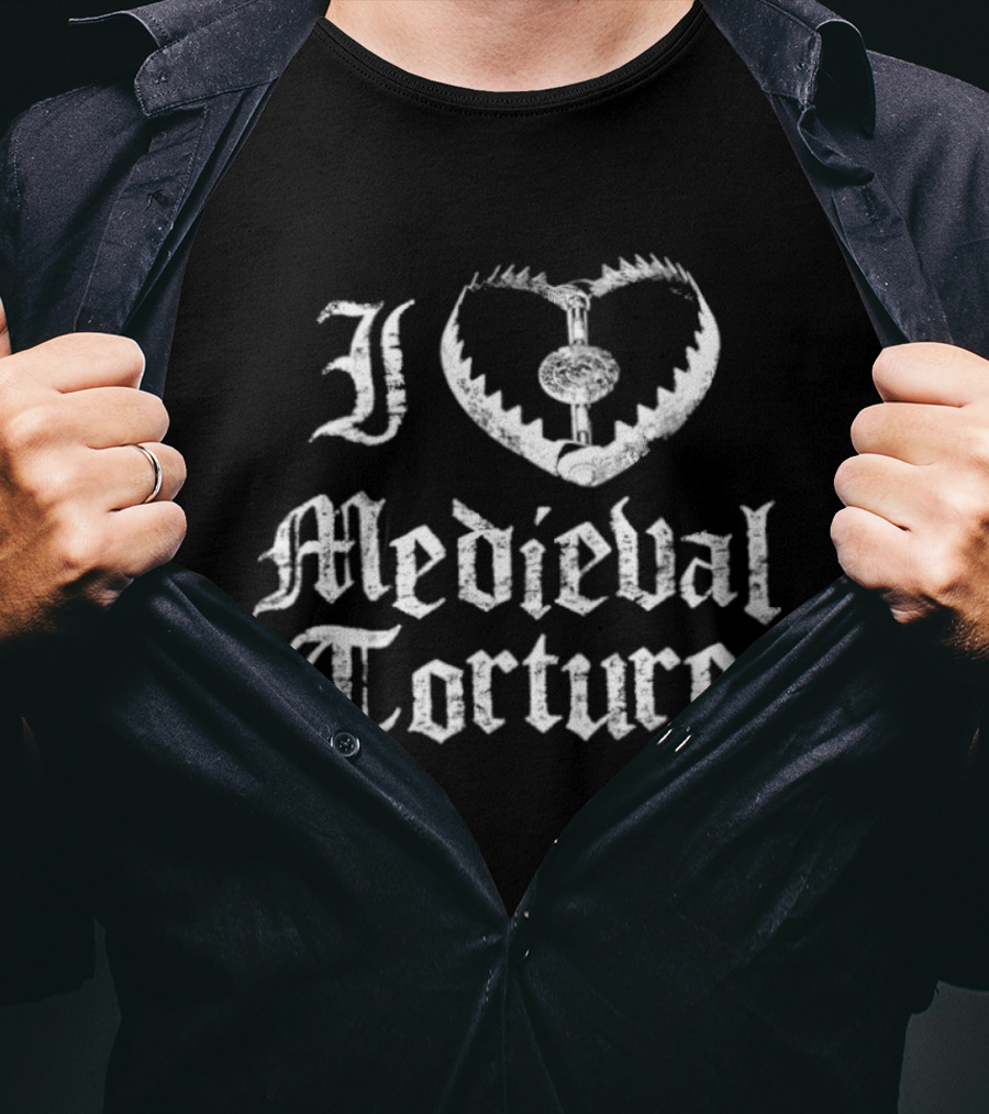 I Love Medieval Torture Gothic Dark Humor T-Shirt