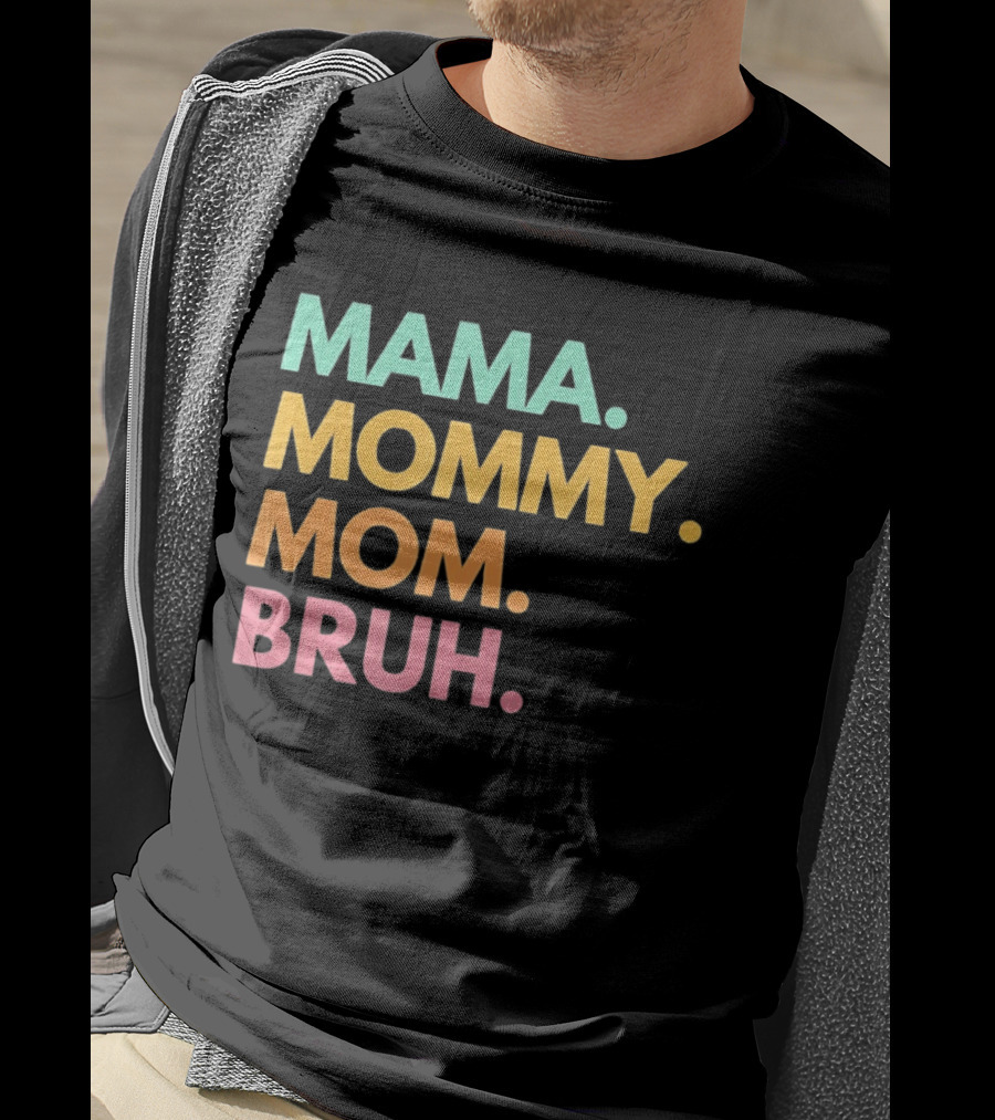 Mama Mommy Mom Bruh Mother's Day Multicolor Text Fun Mother's Day T-Shirt