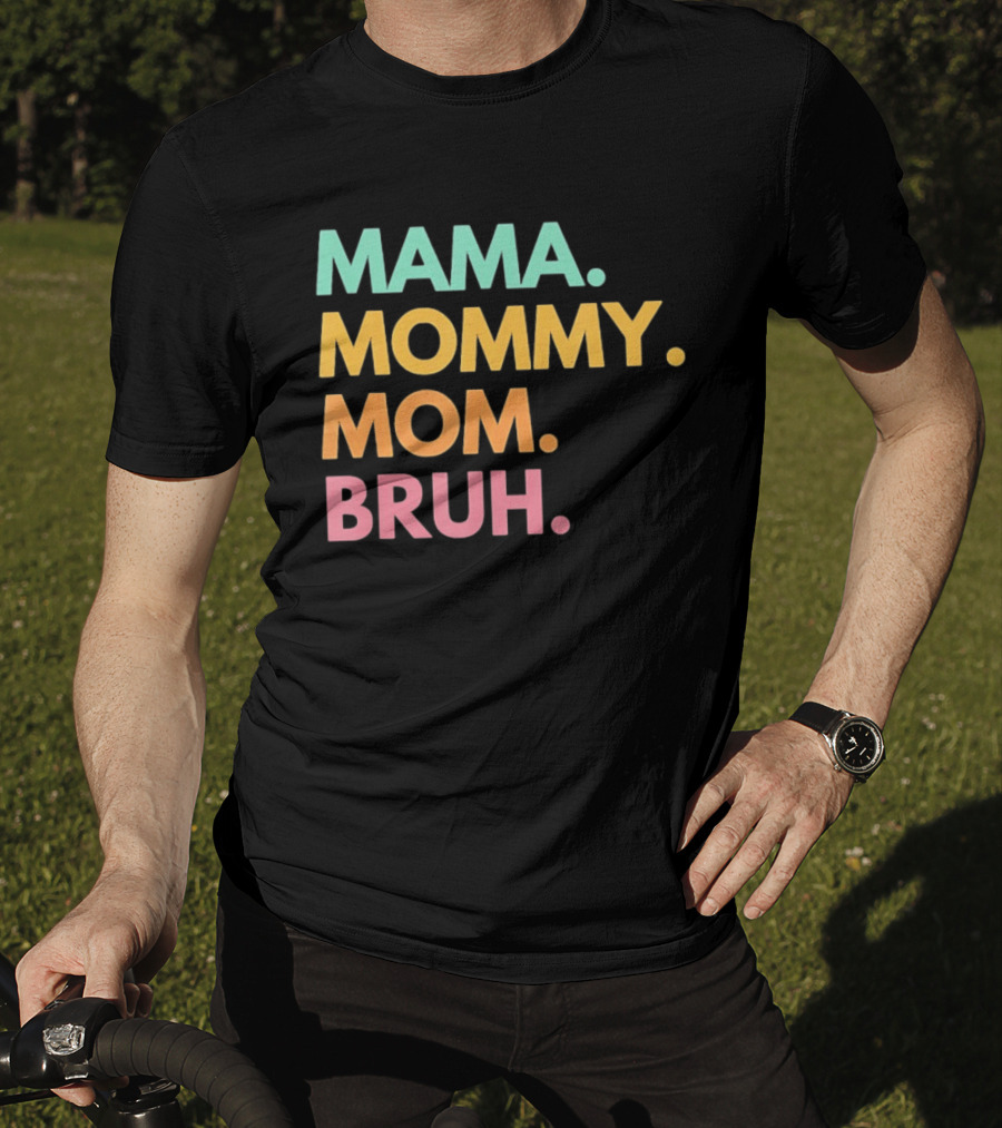 Mama Mommy Mom Bruh Mother's Day Multicolor Text Fun Mother's Day T-Shirt